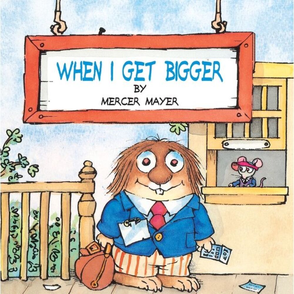 When I Get Bigger (Little Critter) -- Mercer Mayer